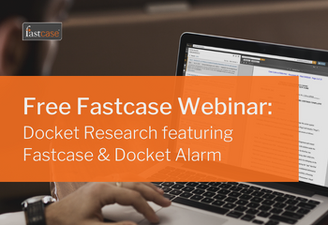 The Docket Sheet: A Docket Research Primer for the Modern Attorney Featuring Docket Alarm - Presented by: Fastcase - May 12 - 1 PM EST