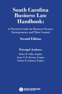 South Carolina Business Law Handbook: A Practical Guide for Business Owners, Entrepreneurs and Their Counsel, Second Edition